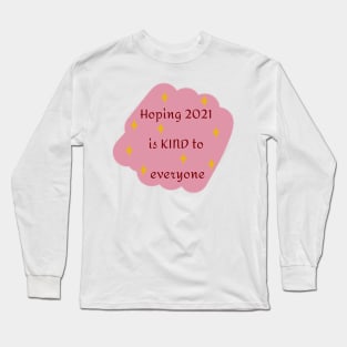 Hoping 2021 Is Kind To Everyone In Baby Pink Long Sleeve T-Shirt